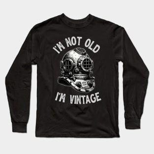 I'm Not Old I'm Vintage - Funny Scuba Dive Long Sleeve T-Shirt